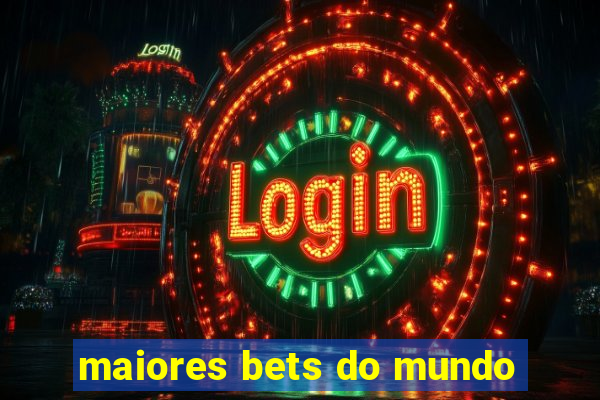 maiores bets do mundo