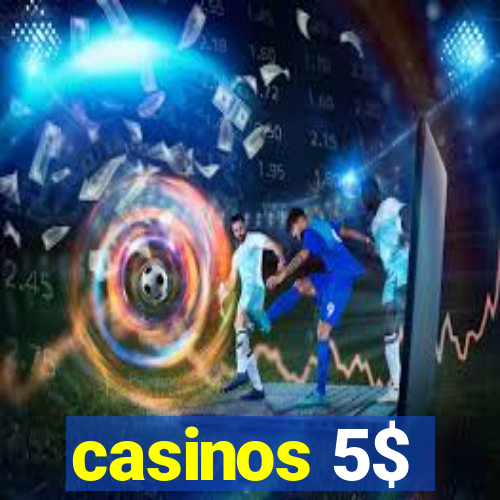 casinos 5$