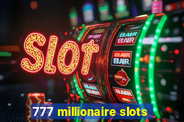 777 millionaire slots