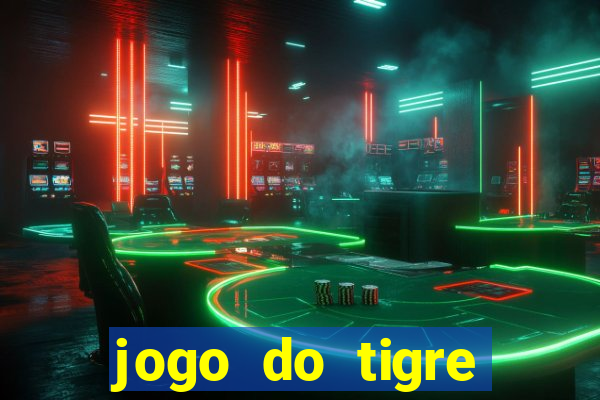 jogo do tigre rodada gratis