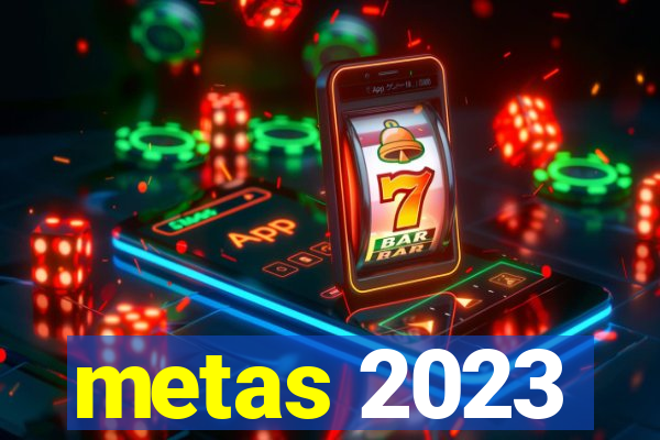 metas 2023