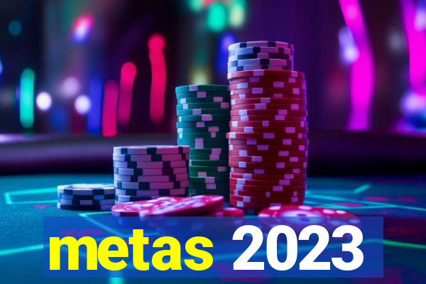 metas 2023