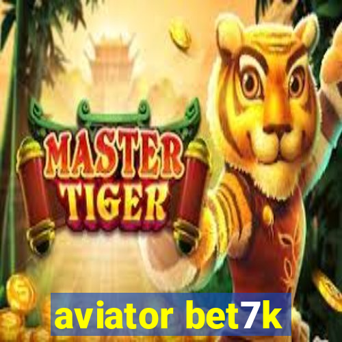 aviator bet7k