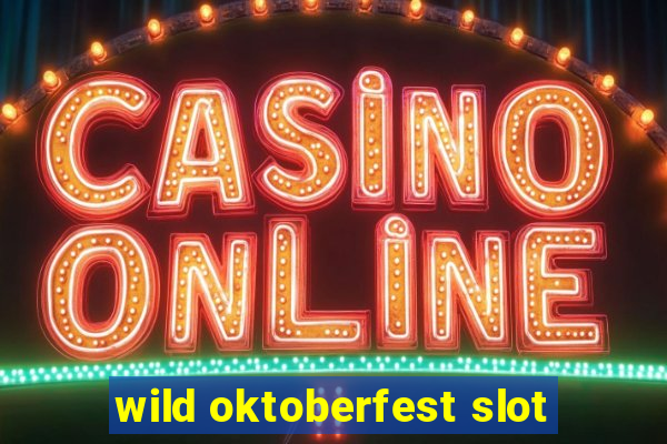 wild oktoberfest slot