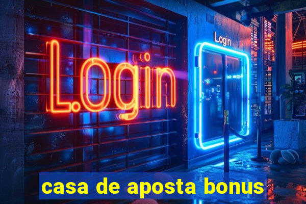 casa de aposta bonus