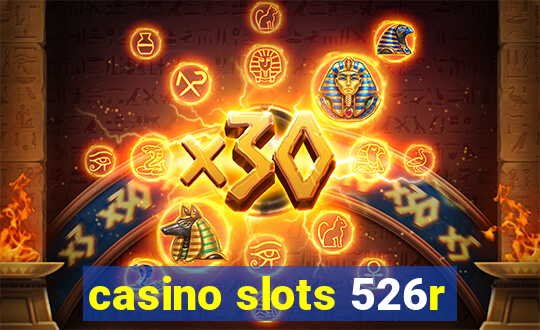 casino slots 526r