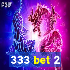 333 bet 2