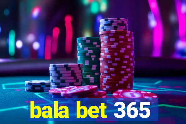 bala bet 365