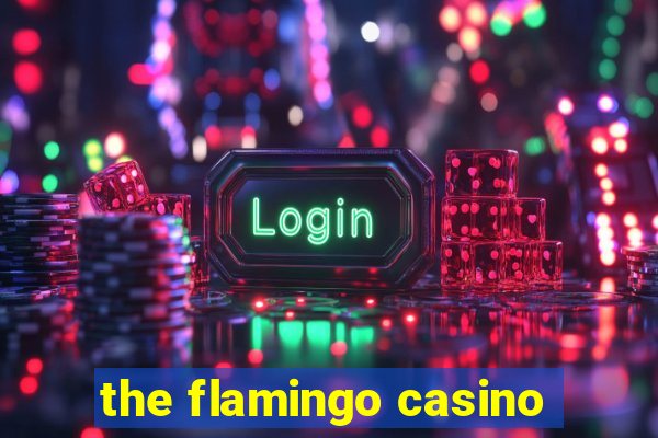 the flamingo casino