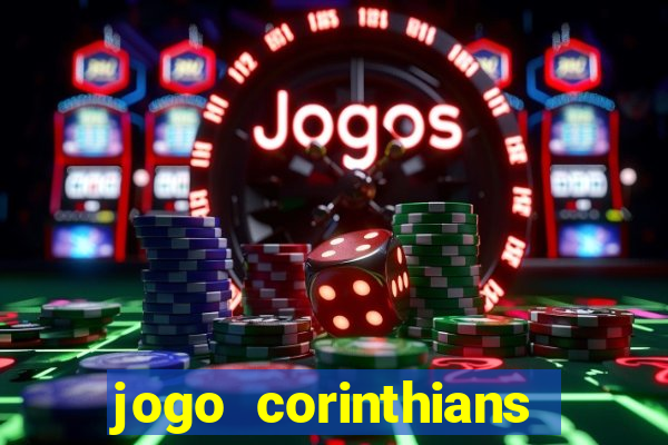 jogo corinthians onde assitir