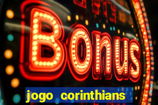 jogo corinthians onde assitir