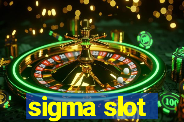 sigma slot