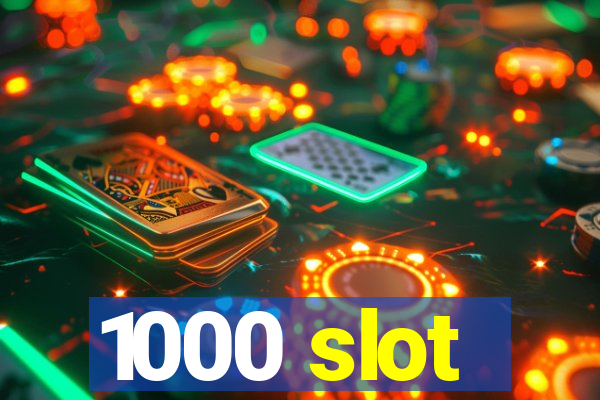 1000 slot