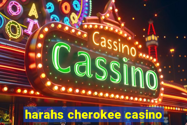 harahs cherokee casino