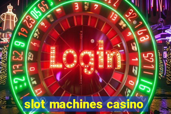 slot machines casino