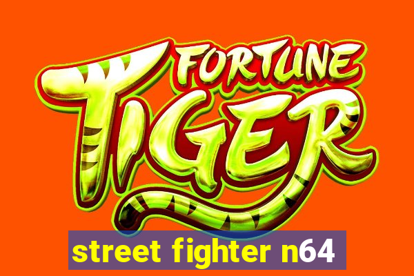 street fighter n64