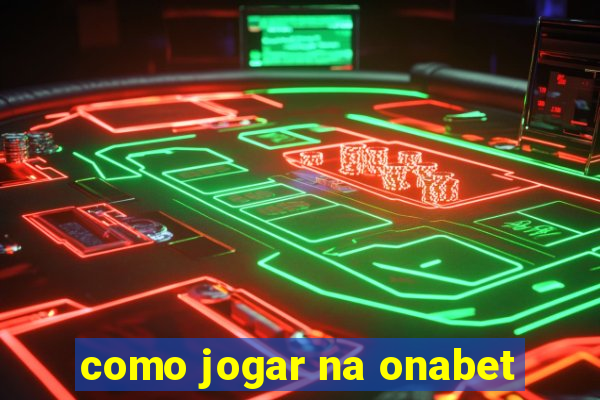 como jogar na onabet