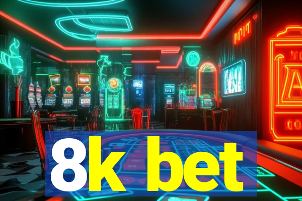 8k bet