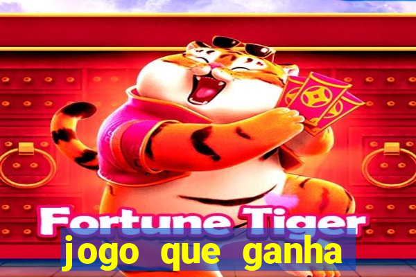 jogo que ganha muito dinheiro de verdade