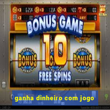 ganha dinheiro com jogo