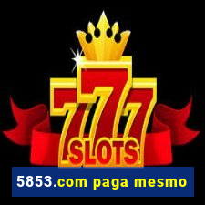 5853.com paga mesmo