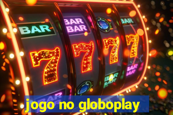 jogo no globoplay