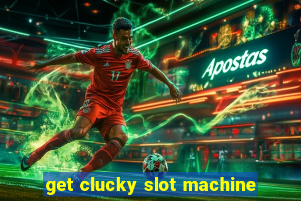 get clucky slot machine