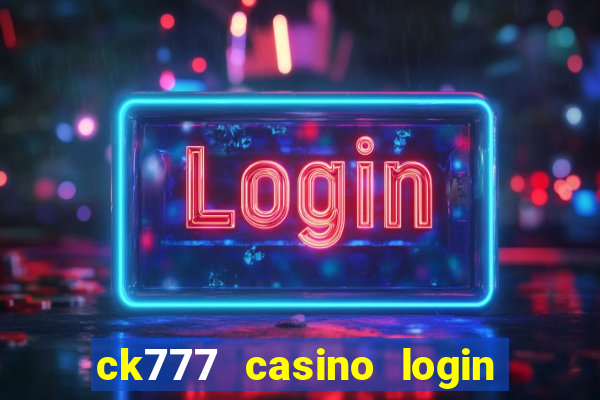 ck777 casino login register mobile