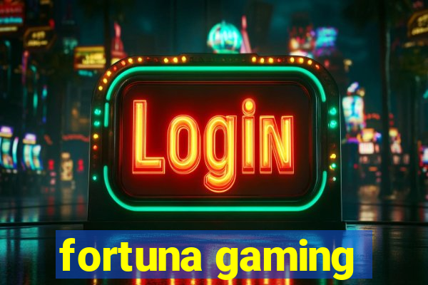 fortuna gaming