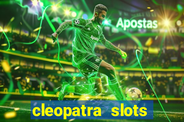 cleopatra slots free game