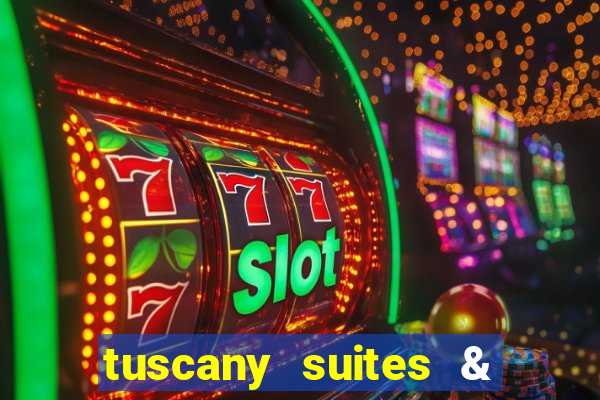 tuscany suites & casinos las vegas nv