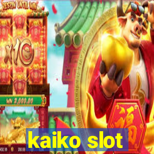 kaiko slot