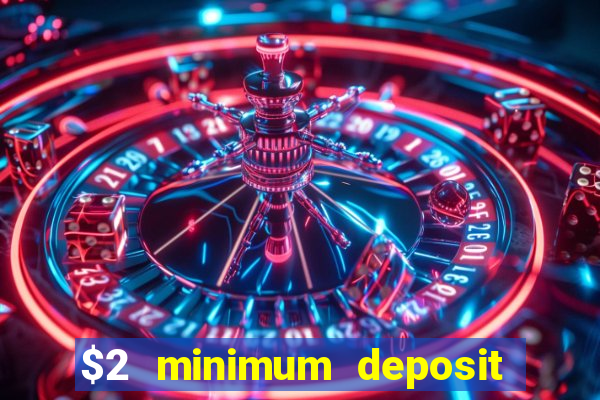 $2 minimum deposit casino nz