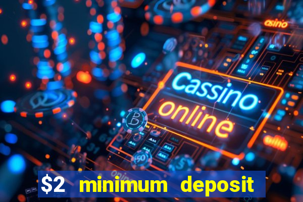 $2 minimum deposit casino nz