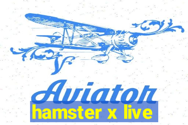 hamster x live