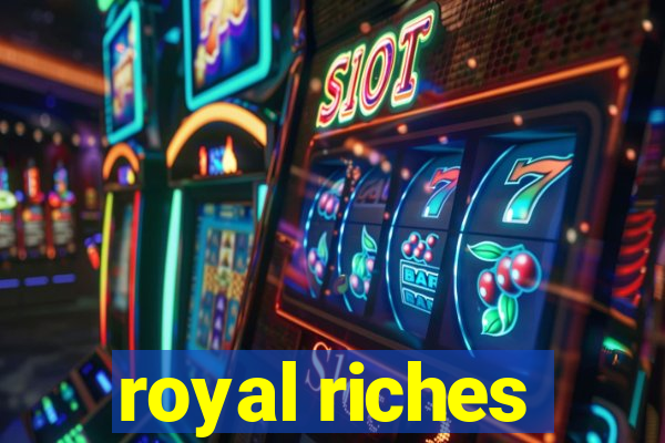 royal riches