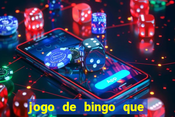 jogo de bingo que dá dinheiro de verdade