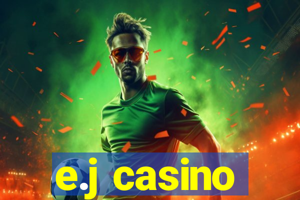 e.j casino