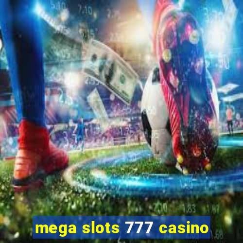 mega slots 777 casino