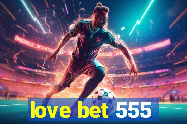 love bet 555