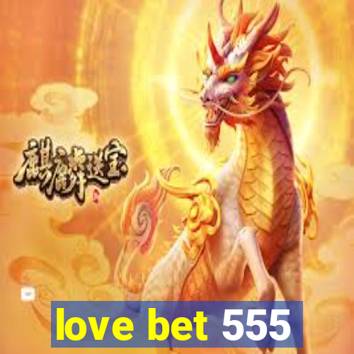 love bet 555