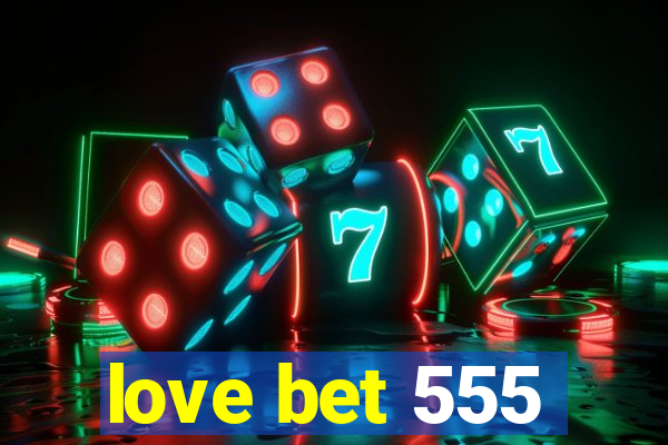 love bet 555