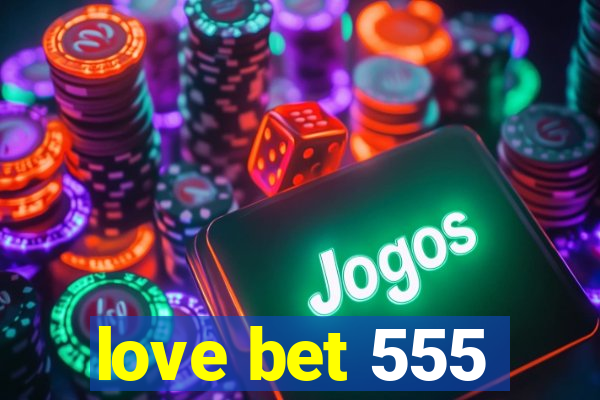 love bet 555