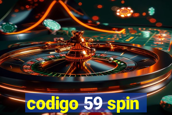 codigo 59 spin