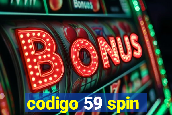 codigo 59 spin