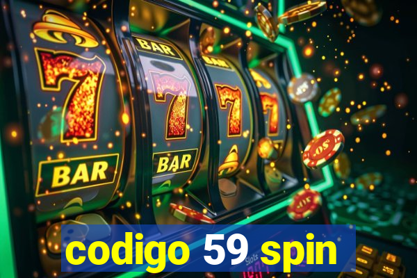 codigo 59 spin