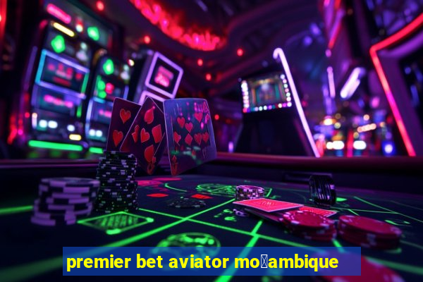 premier bet aviator mo莽ambique