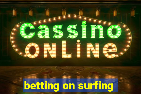 betting on surfing