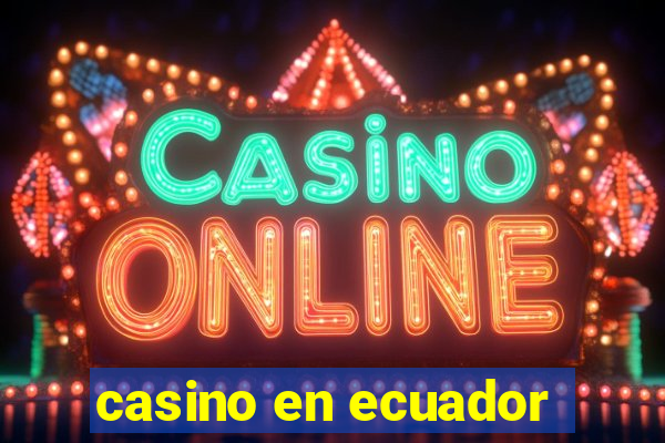 casino en ecuador