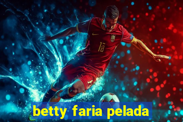 betty faria pelada